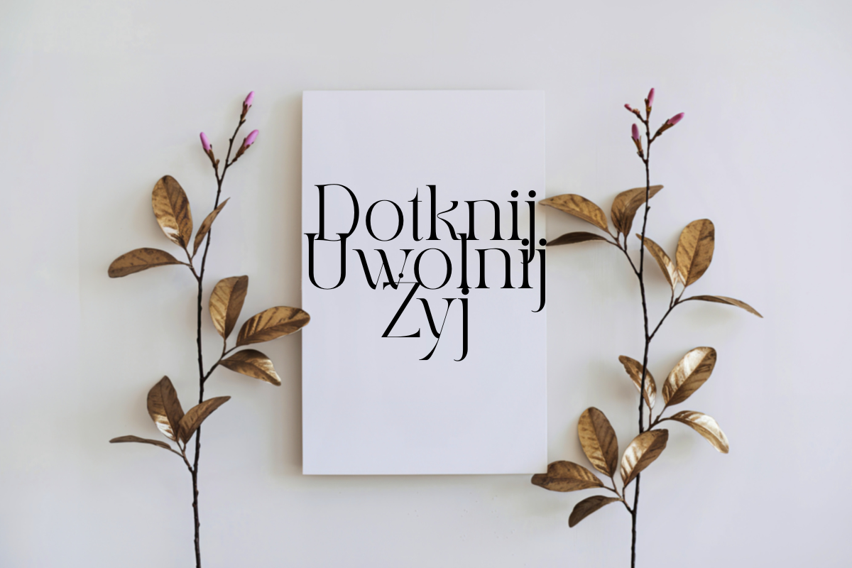 Dotknij Uwolnij Żyj